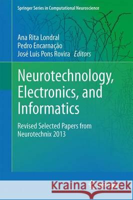 Neurotechnology, Electronics, and Informatics: Revised Selected Papers from Neurotechnix 2013 Londral, Ana Rita 9783319159966 Springer - książka