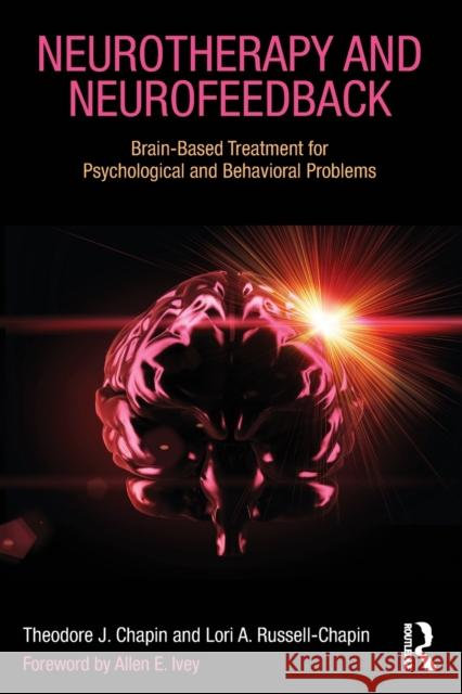 Neurotherapy and Neurofeedback: Brain-Based Treatment for Psychological and Behavioral Problems Chapin, Theodore J. 9780415662246 Routledge - książka