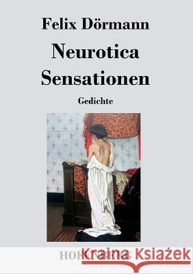 Neurotica / Sensationen: Gedichte Felix Dörmann 9783843049481 Hofenberg - książka