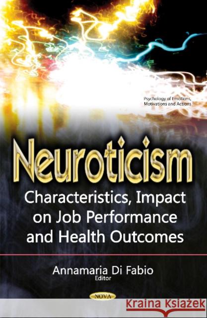 Neuroticism: Characteristics, Impact on Job Performance & Health Outcomes Annamaria Di Fabio 9781634853231 Nova Science Publishers Inc - książka