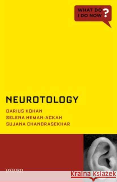 Neurotology Darius Kohan Selena Heman-Ackah Sujana Chandrasekhar 9780199843985 Oxford University Press, USA - książka
