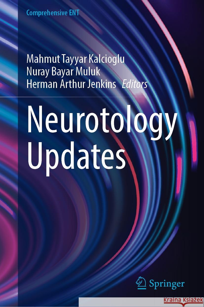 Neurotology Updates Mahmut Tayyar Kalcioglu Nuray Baya Herman Arthur Jenkins 9783031773693 Springer - książka
