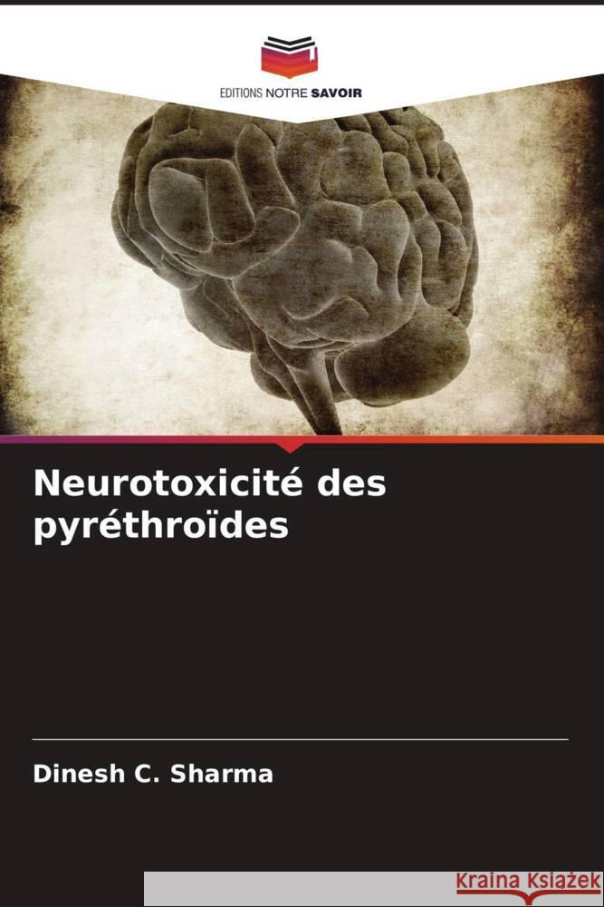 Neurotoxicité des pyréthroïdes Sharma, Dinesh C. 9786205406267 Editions Notre Savoir - książka