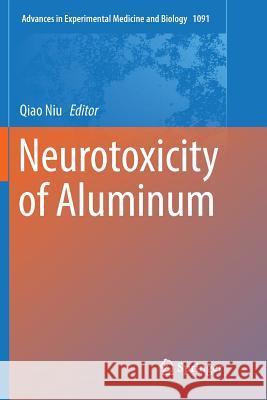 Neurotoxicity of Aluminum Qiao Niu 9789811346217 Springer - książka