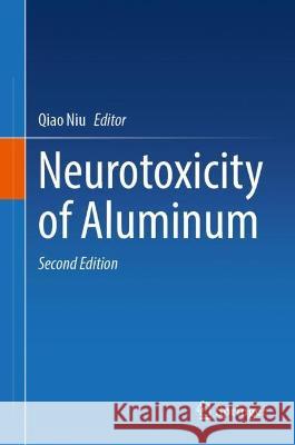 Neurotoxicity of Aluminum Qiao Niu 9789819915910 Springer - książka