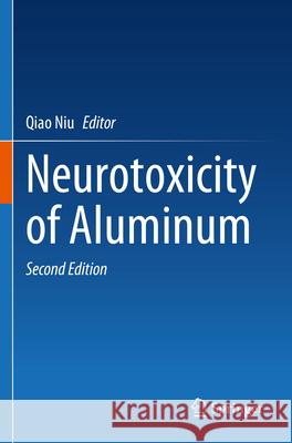 Neurotoxicity of Aluminum  9789819915941 Springer Nature Singapore - książka