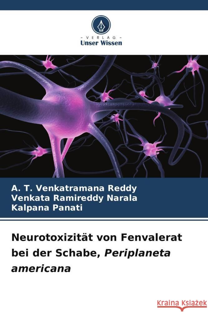 Neurotoxizität von Fenvalerat bei der Schabe, Periplaneta americana Venkatramana Reddy, A. T., Narala, Venkata Ramireddy, Panati, Kalpana 9786206589464 Verlag Unser Wissen - książka