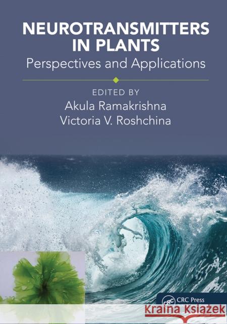 Neurotransmitters in Plants: Perspectives and Applications Akula Ramakrishna Victoria Vladimirovna Roshchina 9781032094625 CRC Press - książka