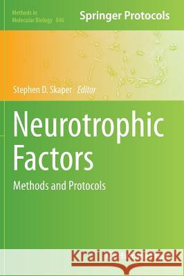 Neurotrophic Factors: Methods and Protocols Skaper, Stephen D. 9781617795350 Humana Press - książka