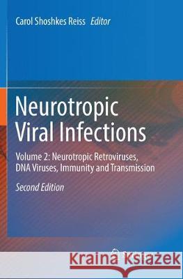 Neurotropic Viral Infections: Volume 2: Neurotropic Retroviruses, DNA Viruses, Immunity and Transmission Reiss, Carol Shoshkes 9783319814490 Springer - książka