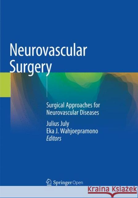 Neurovascular Surgery: Surgical Approaches for Neurovascular Diseases July, Julius 9789811342806 Springer - książka