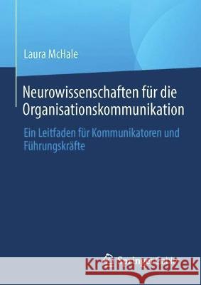 Neurowissenschaften Für Die Organisationskommunikation: Ein Leitfaden Für Kommunikatoren Und Führungskräfte McHale, Laura 9789811959974 Springer Gabler - książka