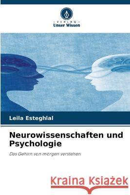 Neurowissenschaften und Psychologie Esteghlal, Leila 9786208919429 Verlag Unser Wissen - książka