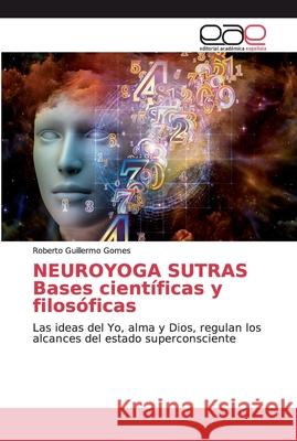 NEUROYOGA SUTRAS Bases científicas y filosóficas Gomes, Roberto Guillermo 9783639757927 Editorial Académica Española - książka