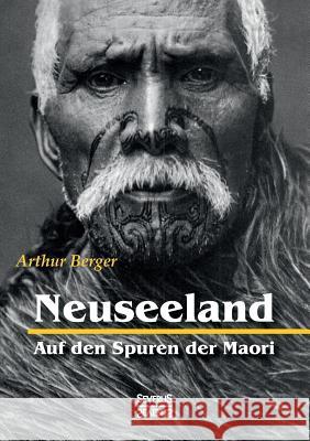 Neuseeland - Auf den Spuren der Maori Arthur Berger (SAN FRANCISCO STATE UNIV) 9783958015043 Severus - książka