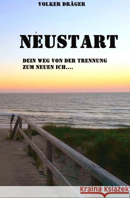 Neustart : Dein Weg von der Trennung zum neuen ich Dräger, Volker 9783737565165 epubli - książka