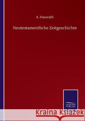 Neutestamentliche Zeitgeschichte A Hausrath 9783752512809 Salzwasser-Verlag Gmbh - książka