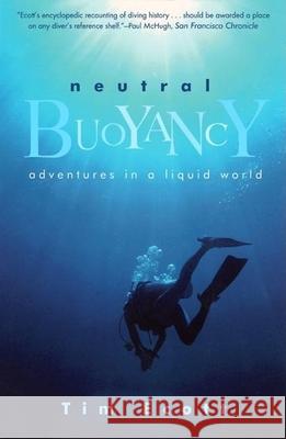 Neutral Buoyancy: Adventures in a Liquid World Tim Ecott 9780802139078 Grove/Atlantic - książka