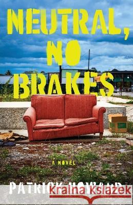 Neutral, No Brakes Patrick Howard 9798986218113 Green Mill Press - książka