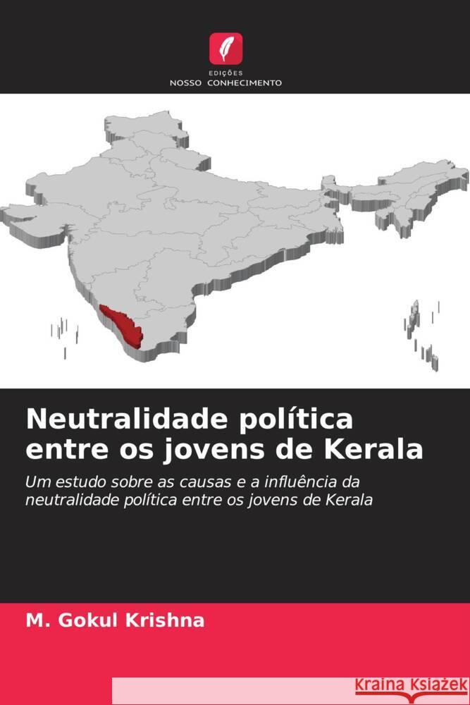 Neutralidade pol?tica entre os jovens de Kerala M. Gokul Krishna 9786207391837 Edicoes Nosso Conhecimento - książka