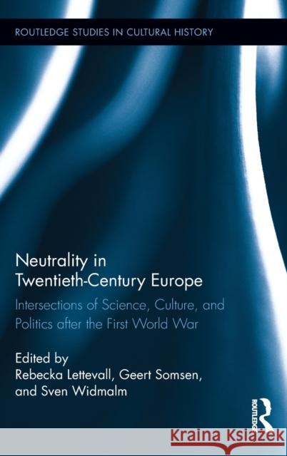 Neutrality in Twentieth-Century Europe: Intersections of Science, Culture, and Politics After the First World War Lettevall, Rebecka 9780415893770 Routledge - książka