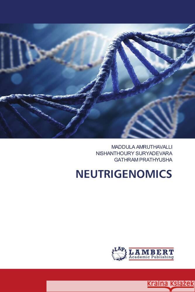 NEUTRIGENOMICS AMRUTHAVALLI, MADDULA, SURYADEVARA, NISHANTHOURY, Prathyusha, Gathram 9786206752004 LAP Lambert Academic Publishing - książka