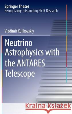 Neutrino Astrophysics with the Antares Telescope Kulikovskiy, Vladimir 9783319204116 Springer - książka