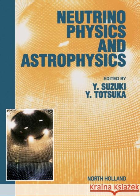 Neutrino Physics and Astrophysics Y. Suzuki Y. Totsuka Koichi Ed. S. Ed. Koichi Ed. S. Suzuki 9780444502896 North-Holland - książka