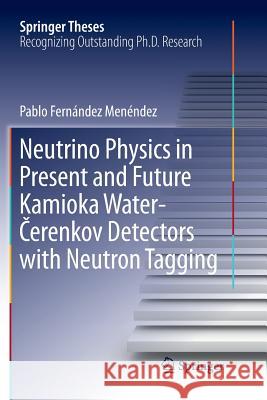 Neutrino Physics in Present and Future Kamioka Water‐Čerenkov Detectors with Neutron Tagging Fernández Menéndez, Pablo 9783030069735 Springer - książka