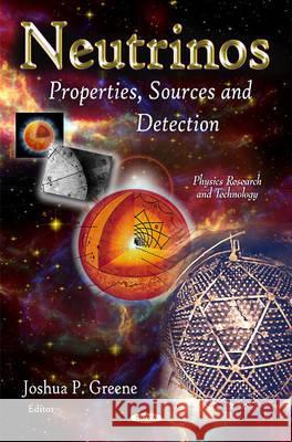 Neutrinos: Properties, Sources & Detection Joshua P Greene 9781612096506 Nova Science Publishers Inc - książka