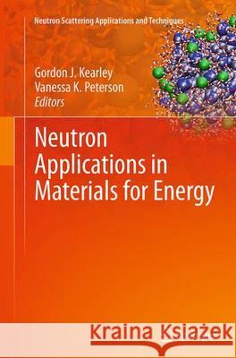 Neutron Applications in Materials for Energy Gordon J. Kearley Vanessa K. Peterson 9783319343211 Springer - książka