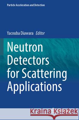 Neutron Detectors for Scattering Applications  9783031365485 Springer Nature Switzerland - książka