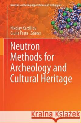 Neutron Methods for Archaeology and Cultural Heritage Nikolay Kardjilov Giulia Festa 9783319331614 Springer - książka