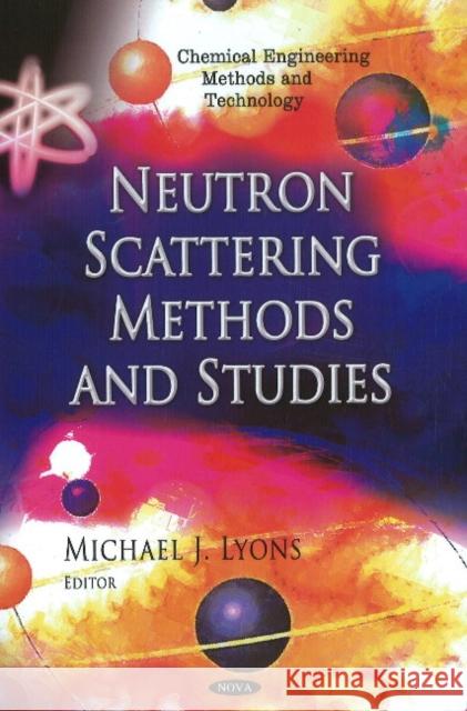 Neutron Scattering Methods & Studies Michael J Lyons 9781611225211 Nova Science Publishers Inc - książka