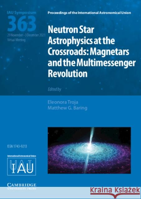 Neutron Star Astrophysics at the Crossroads (IAU S363)  9781108490757 Cambridge University Press - książka