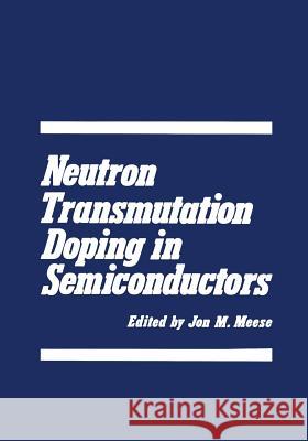 Neutron Transmutation Doping in Semiconductors J. Meese 9781468482515 Springer - książka