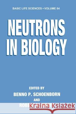 Neutrons in Biology Benno P. Schoenborn Robert B. Knott 9780306453687 Springer Us - książka