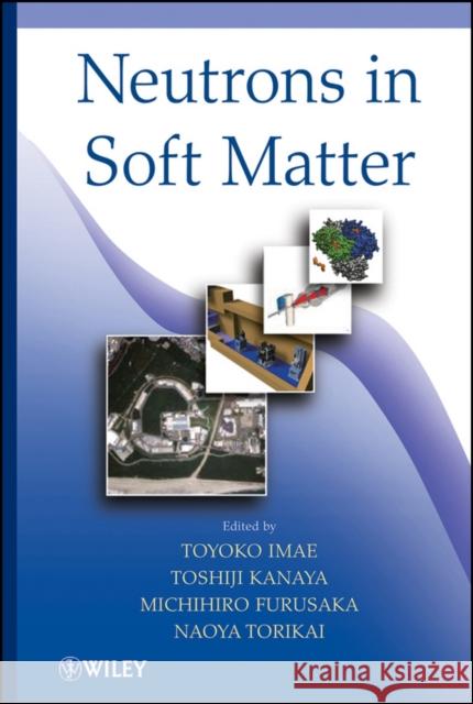 Neutrons in Soft Matter  9780470402528 JOHN WILEY AND SONS LTD - książka