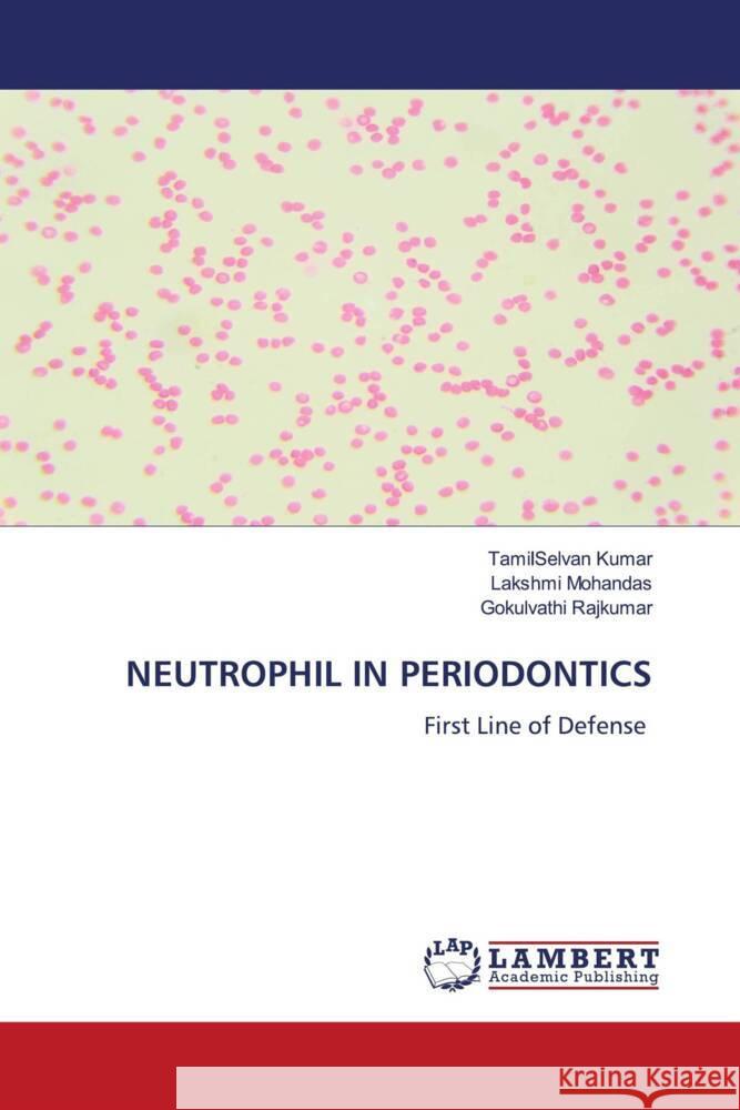 NEUTROPHIL IN PERIODONTICS Kumar, TamilSelvan, Mohandas, Lakshmi, Rajkumar, Gokulvathi 9786204183725 LAP Lambert Academic Publishing - książka