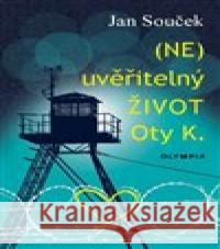 (NE)uvěřitelný život Oty K. Jan Souček 9788073766689 Olympia - książka