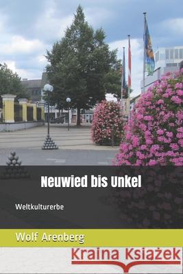 Neuwied bis Unkel: Weltkulturerbe Engelbert Rausch Wolf Arenberg 9783946925118 Vlb Engelbert Rausch - książka