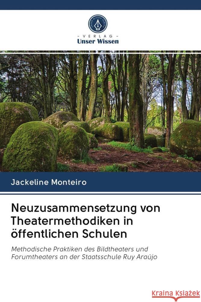 Neuzusammensetzung von Theatermethodiken in öffentlichen Schulen Monteiro, Jackeline 9786202948463 Verlag Unser Wissen - książka