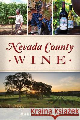 Nevada County Wine Mary Anne Davis 9781467139540 History Press - książka