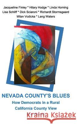 Nevada County's Blues: How Democrats in a Rural California County View the World Milan Vodicka, Et Al 9780464613398 Blurb - książka