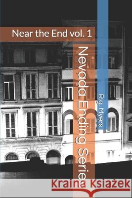 Nevada Ending Series: Near the End R. G. Myers 9781675949429 Independently Published - książka