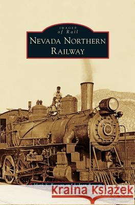 Nevada Northern Railway Mark S Bassett, J Joan Bassett 9781531649272 Arcadia Publishing Library Editions - książka