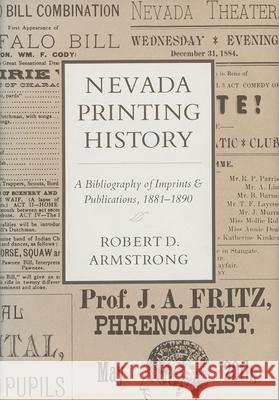Nevada Printing History: A Bibliography of Imprints and Publications, 1881-1890 Robert D. Armstrong 9780874171242 University of Nevada Press - książka
