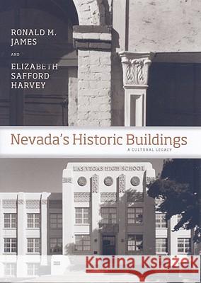 Nevada's Historic Buildings : A Cultural Legacy Ronald M. James Elizabeth Safford Harvey 9780874177978 University of Nevada Press - książka