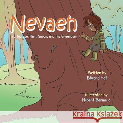 Nevaeh: Tattoo Loo, Ham, Spoon, and the Greendom Edward Hall 9781490726441 Trafford Publishing - książka