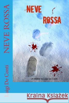 Neve Rossa: Un thriller di Luigi De Conti De Conti, Luigi 9781494836719 Createspace - książka